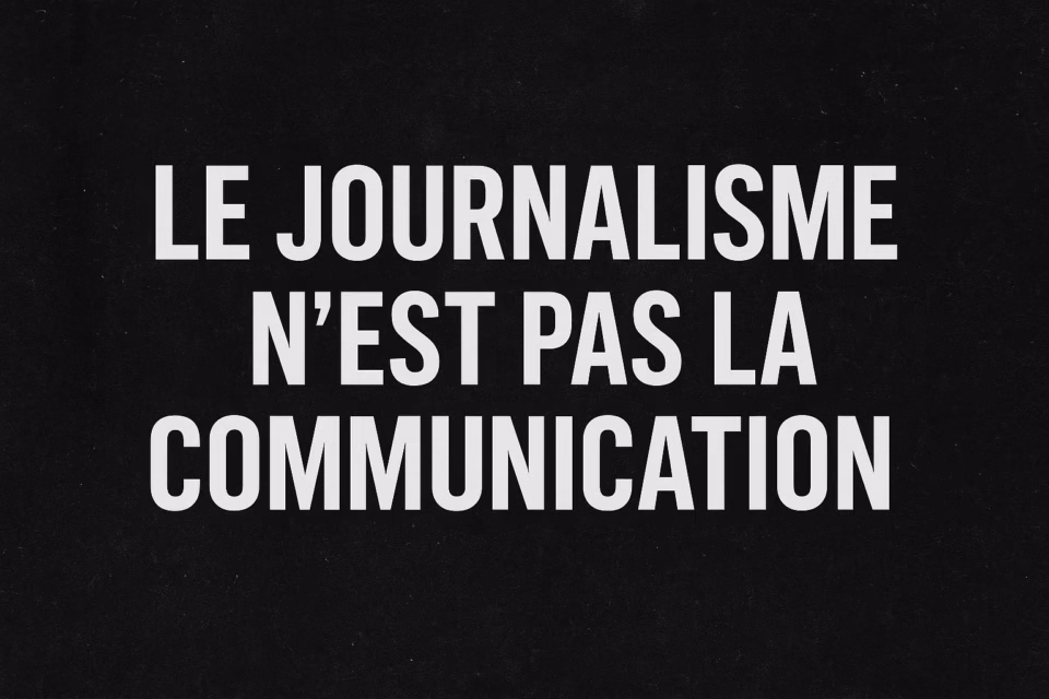 La communication arrange, le journalisme dérange [Tribune]